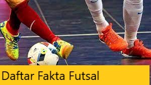 Daftar Fakta Futsal